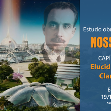 Nosso Lar – Capítulo 14 – Elucidações de Clarêncio – CECX – 19/11/2024