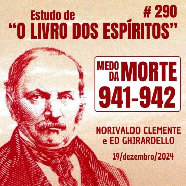 #290 Estudo de “O LIVRO DOS ESPÍRITOS” 941-942 19/12/2024