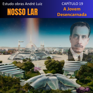 Nosso Lar – Capítulo 19 – A Jovem Desencarnada – CECX 14/01/2025